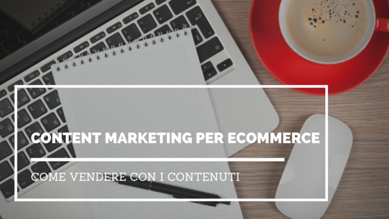 Content Marketing per eCommerce